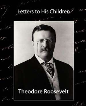 Letters to His Children de Theodore Roosevelt