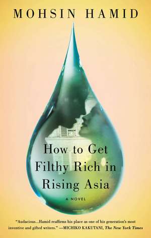 How to Get Filthy Rich in Rising Asia de Mohsin Hamid