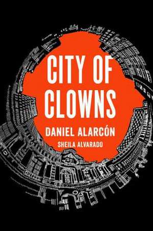 City of Clowns de Daniel Alarcon