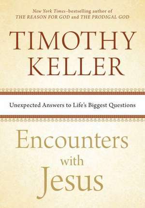 Encounters with Jesus de Timothy Keller