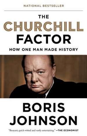 The Churchill Factor: How One Man Made History de Boris Johnson