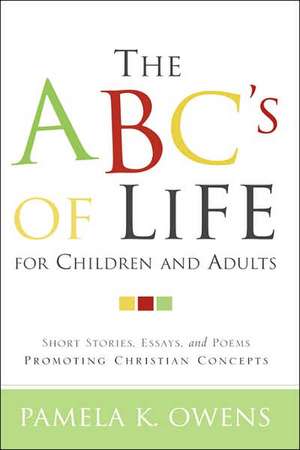 The ABC's of Life for Children and Adults de Pamela K. Owens