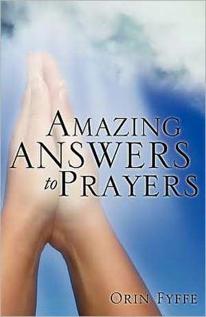 Amazing Answers to Prayers de Orin Fyffe