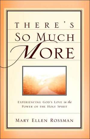 There's So Much More de Mary Ellen Rossman