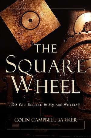 The Square Wheel de Colin Campbell-Barker