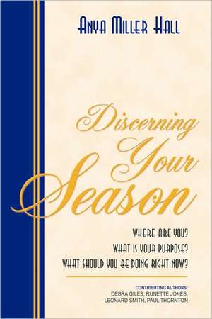 Discerning Your Season de Anya Miller Hall