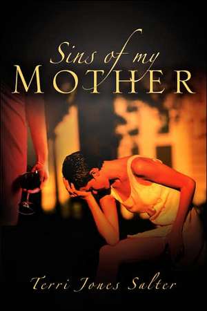 Sins of My Mother de Terri Jones Salter