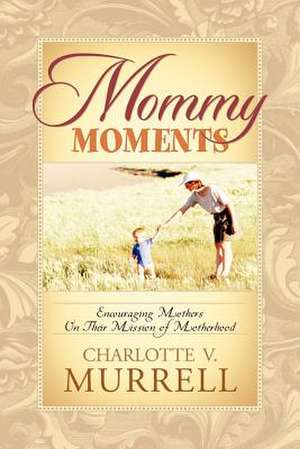 Mommy Moments de Charlotte V Murrell