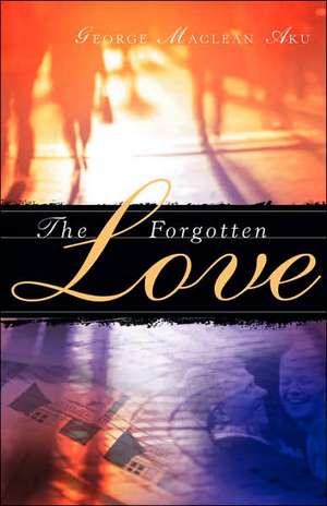 The Forgotten Love de George MacLean Aku