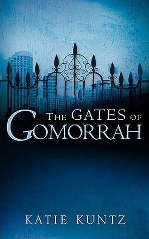 The Gates of Gomorrah de Katie Kuntz