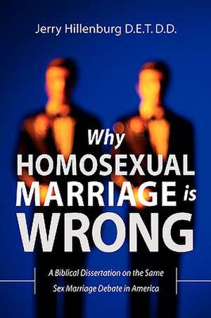 Why Homosexual Marriage Is Wrong de Jerry Hillenburg