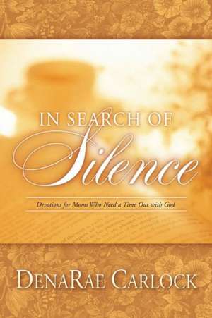 In Search of Silence de Denarae Carlock