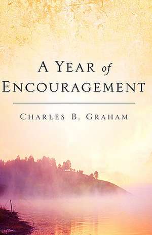 A Year of Encouragement de Charles B Graham