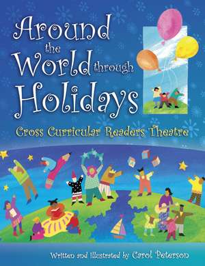 Around The World Through Holidays: Cross Curricular Readers Theatre de Carol Peterson