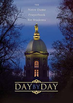 Day by Day: The Notre Dame Prayer Book for Students de Thomas McNally