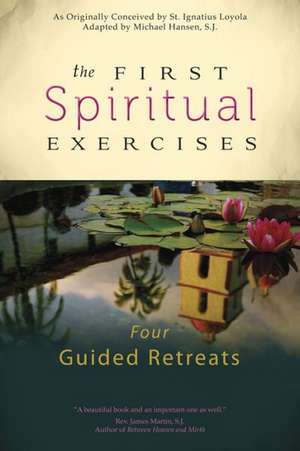 The First Spiritual Exercises de Michael Hansen