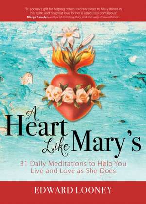 A Heart Like Mary's de Edward Looney