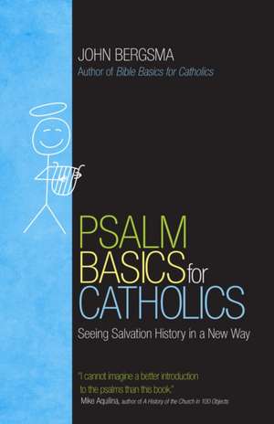 Psalm Basics for Catholics de John Sietze Bergsma