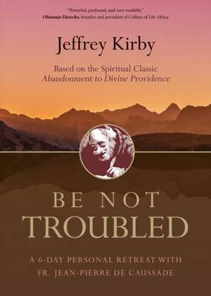 Be Not Troubled de Jeffrey Kirby