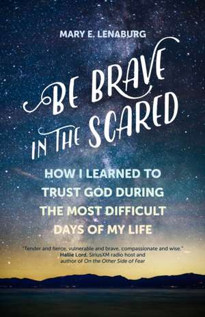 Be Brave in the Scared de Mary E Lenaburg