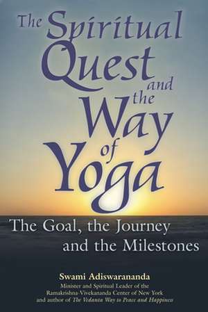 The Spiritual Quest and the Way of Yoga de Swami Adiswarananda