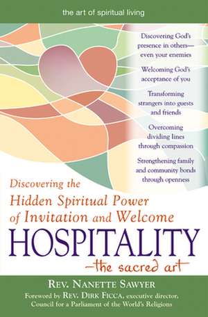 Hospitality-The Sacred Art: Discovering the Hidden Spiritual Power of Invitation and Welcome de Nanette Sawyer