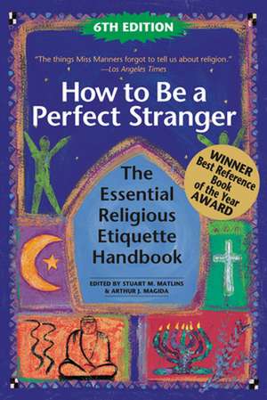 How to Be a Perfect Stranger (6th Edition): The Essential Religious Etiquette Handbook de Arthur J. Magida