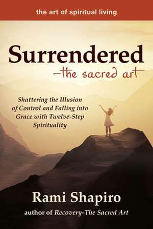 Surrendered--The Sacred Art de Rami Shapiro