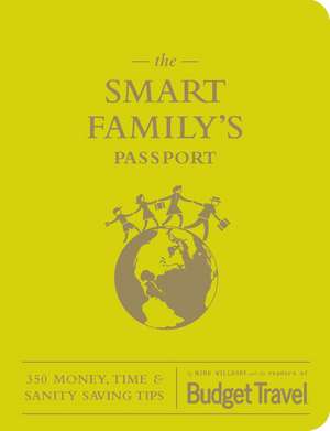 The Smart Family's Passport: 350 Money, Time & Sanity Saving Tips de Nina Wildorf