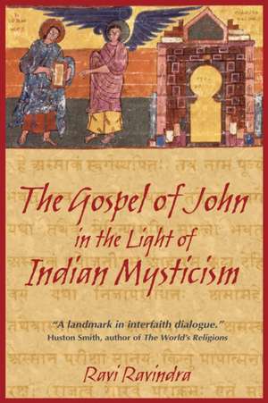 The Gospel of John in the Light of Indian Mysticism de Ravi Ravindra