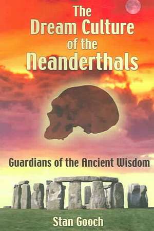 Dream Culture of the Neanderthals de Stan Gooch