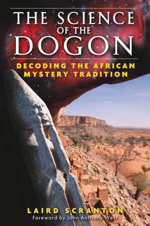 The Science of the Dogon: Decoding the African Mystery Tradition de Laird Scranton