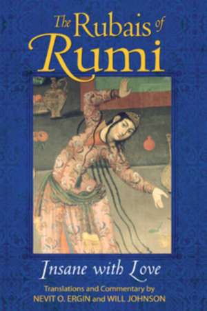 The Rubais of Rumi: Insane with Love de Maulana Jalal al-Din Rumi