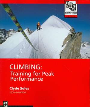 Climbing: Training for Peak Performance de Clyde Soles