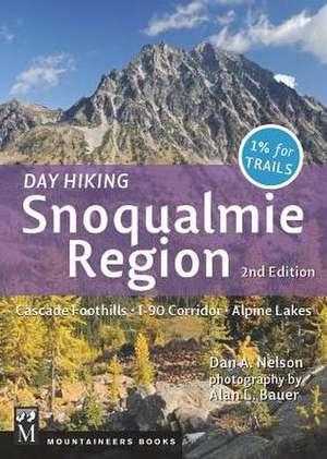 Day Hiking: Cascade Foothills, I-90 Corridor, Alpine Lakes de Dan Nelson