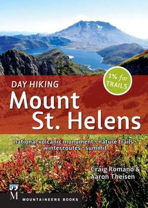 Day Hiking Mount St. Helens: National Volcanic Monument, Dark Divide, Cowlitz River Valley de Romano