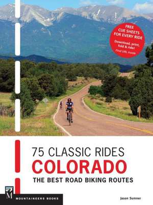 75 Classic Rides: The Best Road Biking Routes de Jason Sumner