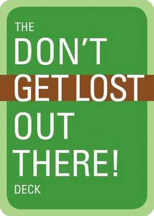 The Don't Get Lost Out There! Deck de Mountaineers Books