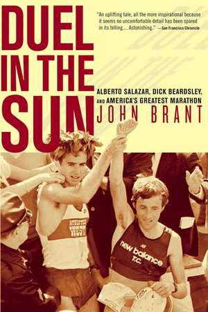 Duel in the Sun: Alberto Salazar, Dick Beardsley, and America's Greatest Marathon de John Brant