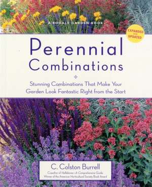 Perennial Combinations: Stunning Combinations That Make Your Garden Look Fantastic Right from the Start de C. Colston Burrell