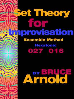 Set Theory for Improvisation Ensemble Method de Bruce E. Arnold