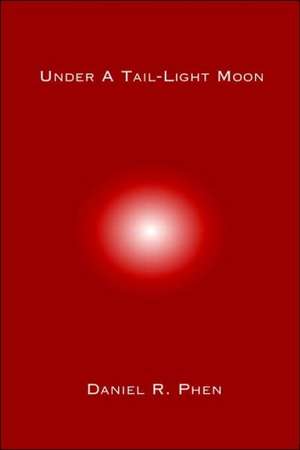 Under a Tail-Light Moon: Hexatonic 027 016 de Daniel R. Phen