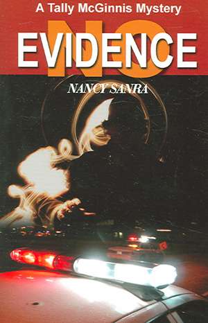 No Evidence: A Tally McGinnis Mystery de Nancy Sanra