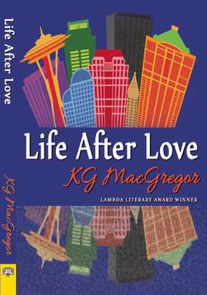 Life After Love de K. G. MacGregor