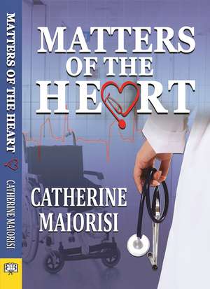 Matters of the Heart de Catherine Maiorisi