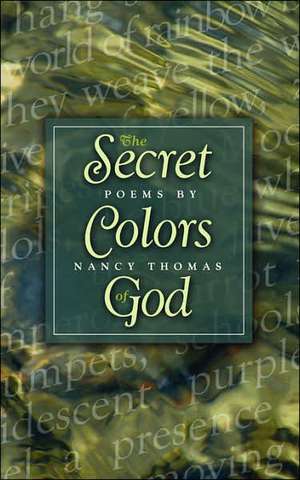 The Secret Colors of God de Nancy Thomas