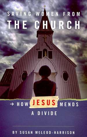 Saving Women from the Church de Susan McLeod-Harrison