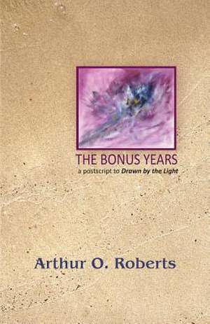 The Bonus Years de Arthur O. Roberts