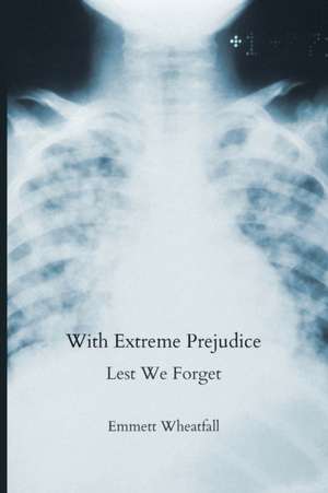 With Extreme Prejudice de Emmett Wheatfall