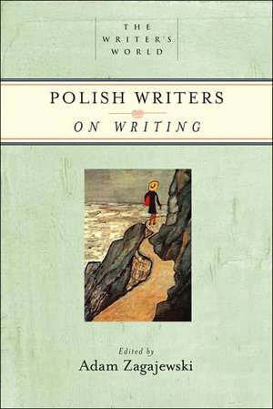 Polish Writers on Writing de Adam Zagajewski